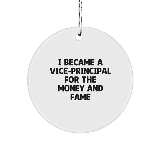 Funny Vice-principal Gifts for Men - 'I Became A Vice-principal For The Money And Fame' Christmas Circle Ornament, Vice-principal Office Decorations - Image 1