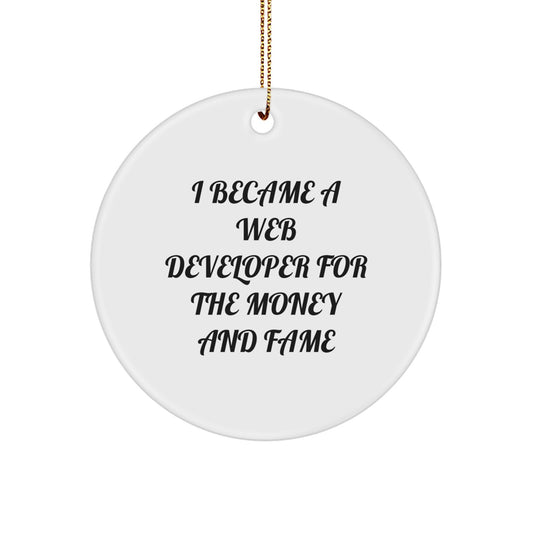 Funny Web Developer Gifts for Him, Circle Ornament, I 'Became A Web Developer For The Money And Fame' Christmas Unique Gifts from Family, Friends, Coworkers, Web Developer Men - Image 1