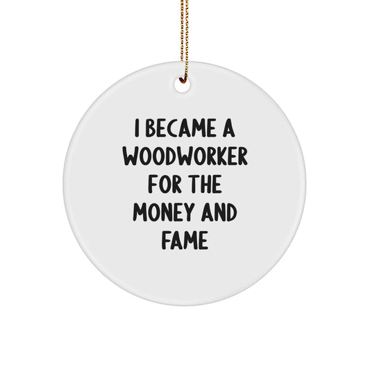 Funny Woodworker Gifts for Men, Women, Friends, and Family - I Became A Woodworker For The Money And Fame Christmas Unique Gifts from a Woodworker - Image 1