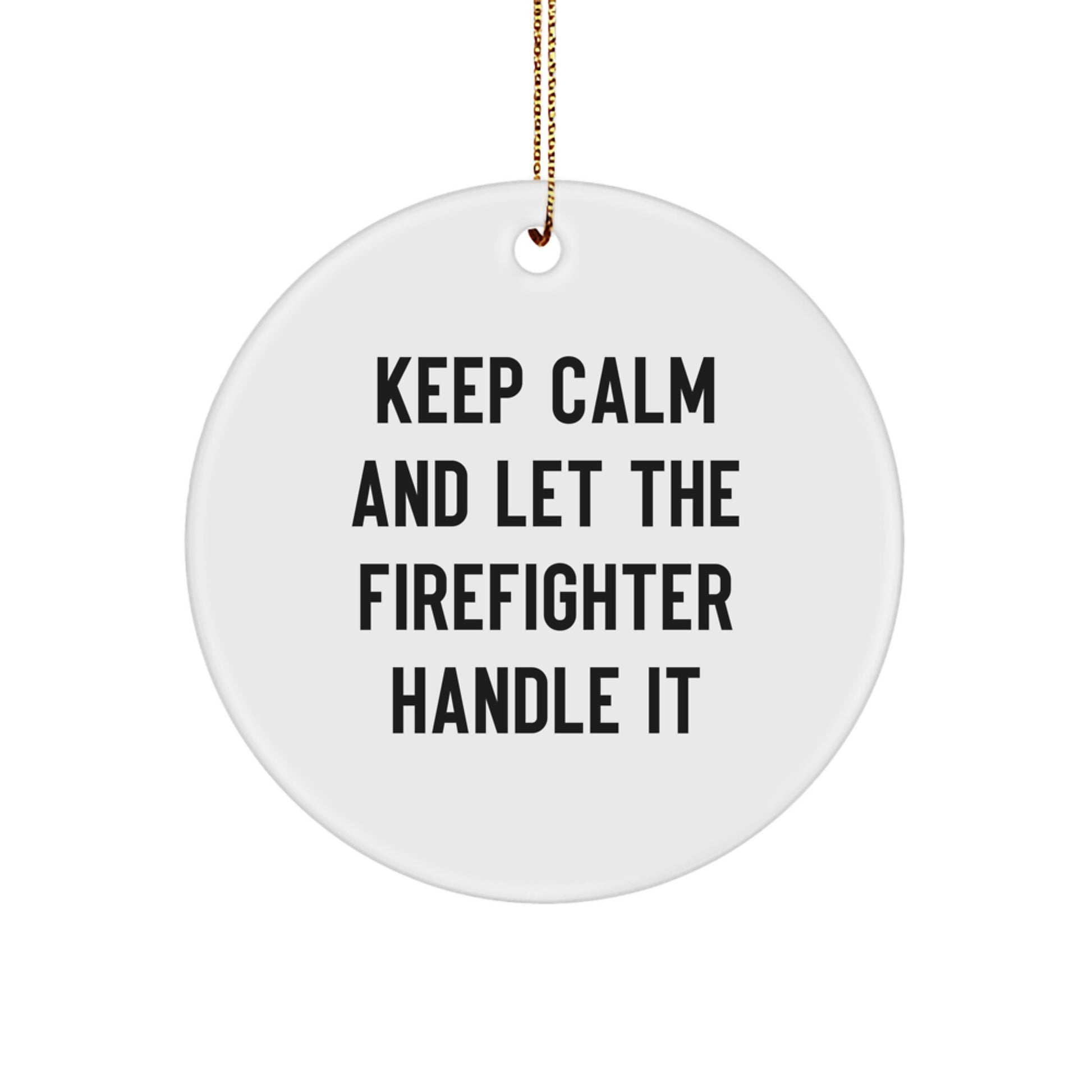 Firefighter Christmas Circle Ornaments Funny Inspirational Gifts from Men to Firefighter Friends, Funny Firefighter Gifts for Men, Gift from Men to Firefighter Friend - Image 1
