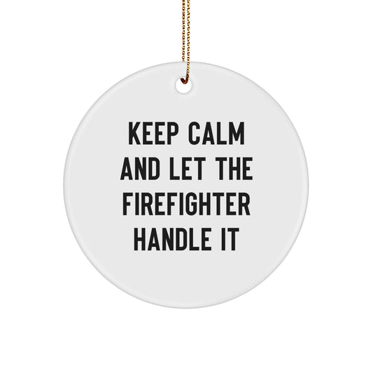 Firefighter Christmas Circle Ornaments Funny Inspirational Gifts from Men to Firefighter Friends, Funny Firefighter Gifts for Men, Gift from Men to Firefighter Friend - Image 1