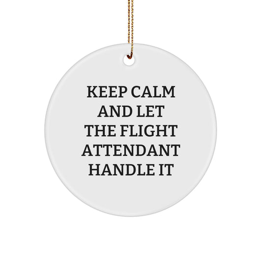 Funny Flight Attendant Gifts for Christmas - 'Keep Calm And Let The Flight Attendant Handle It' Circle Ornament for Friends, Family, Coworkers from Men, Women - Image 1