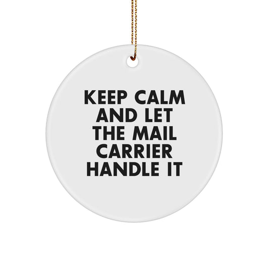 Funny Mail Carrier Gifts from Friends, Cute Circle Ornament for Mail Carrier, Keep Calm and Let Them Handle It Christmas Decorations - Image 1