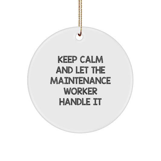 Funny Maintenance Worker Gifts, Keep Calm And Let The Maintenance Worker Handle It, Circle Ornament for Christmas Unique Gifts from Men to Maintenance Worker - Image 1