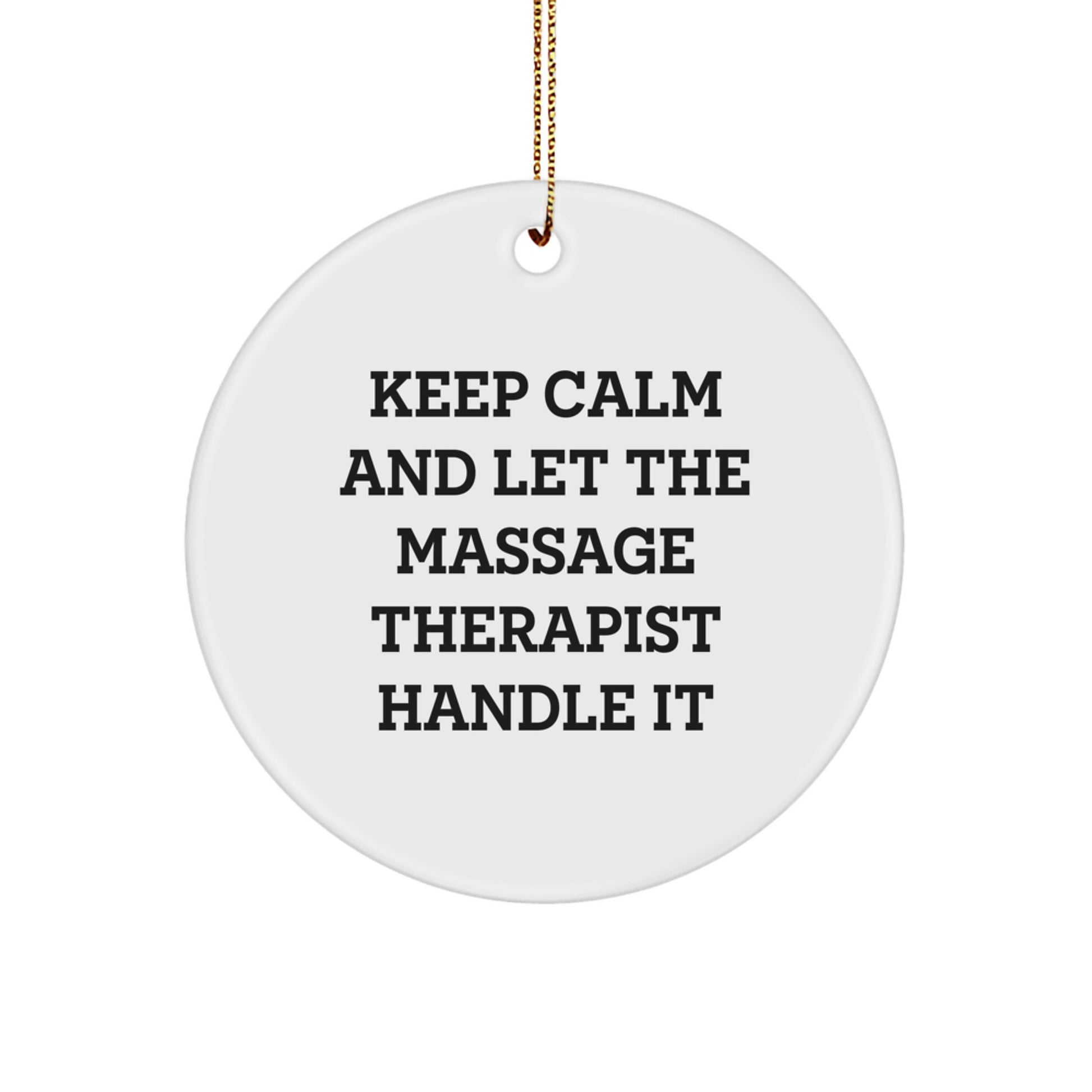 Funny Massage Therapist Circle Ornament Gifts for Women - Keep Calm And Let The Massage Therapist Handle It, Christmas Unique Gifts from Friends to Family - Image 1