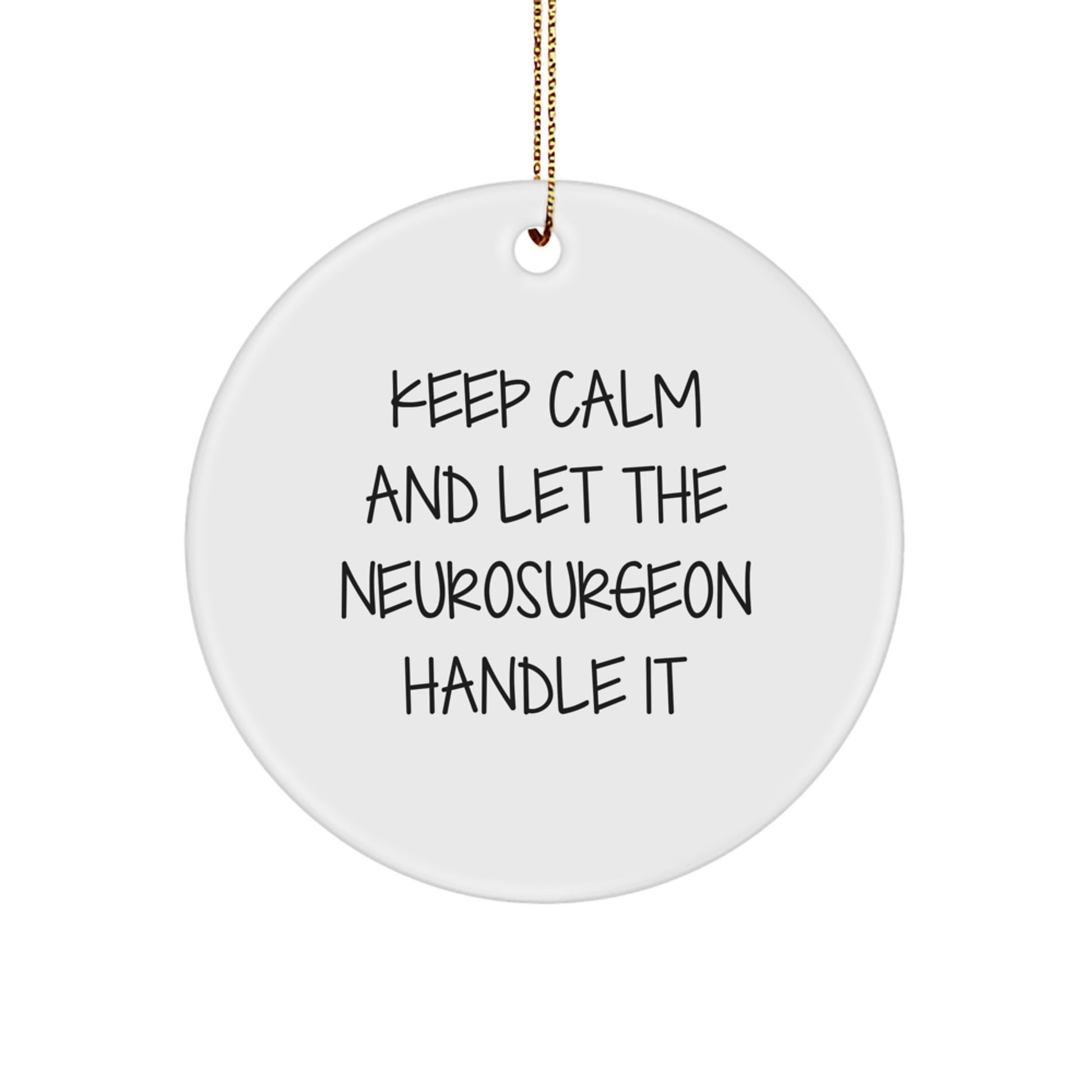 Neurosurgeon Gifts for Men, Funny Circle Ornament, Keep Calm and Let Handle It, Christmas Unique Decorations from Friends - Image 1