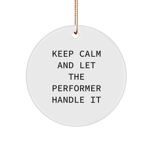 Funny Performer Gifts from Friends for Women - 'Keep Calm And Let The Performer Handle It' Christmas Circle Ornament - Image 1