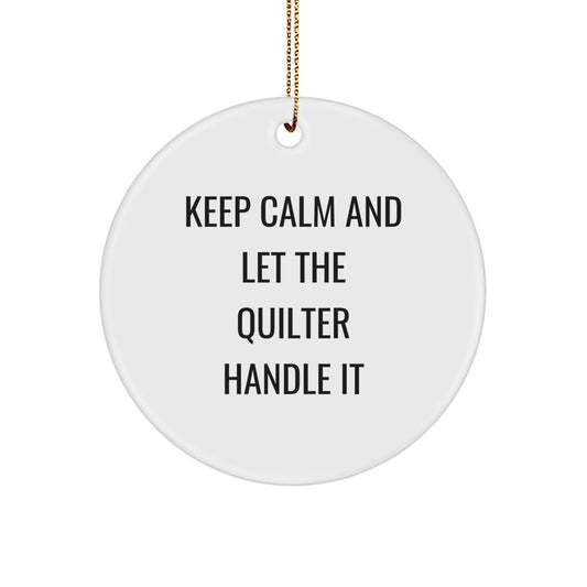 Quilter Gifts from Friends - Keep Calm And Let The Quilter Handle It Circle Ornament, White, Christmas Unique Gifts for Quilters - Image 1