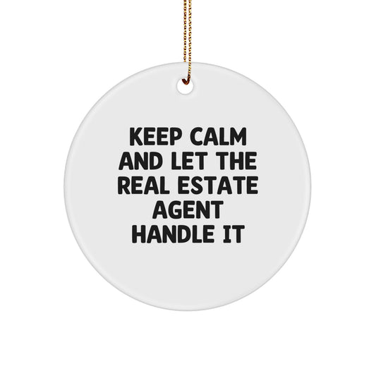 Funny Christmas Unique Gifts from Friends for Real Estate Agent - Keep Calm And Let The Real Estate Agent Handle It Circle Ornament - Image 1