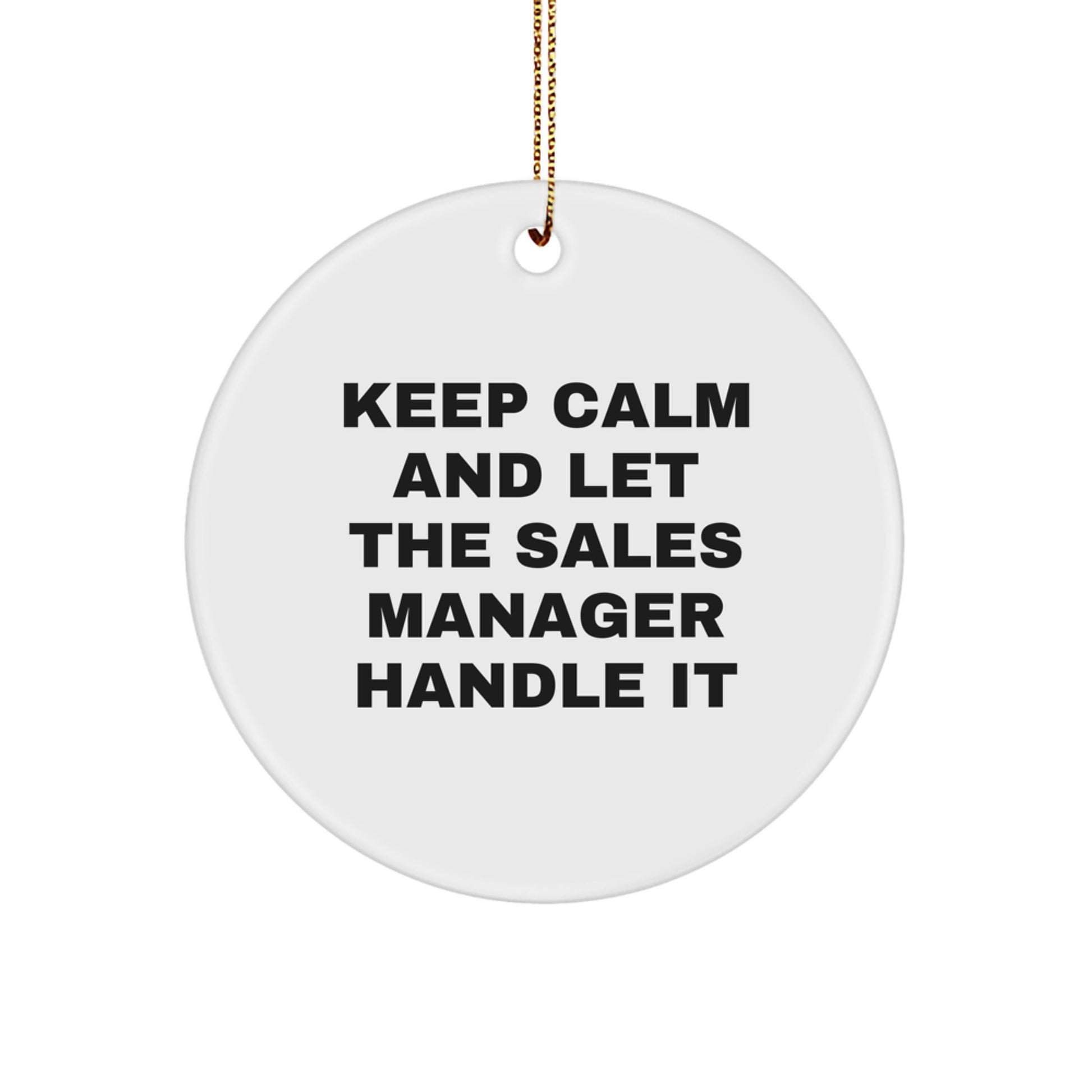 Funny Sales Manager Gifts, Keep Calm And Let The Sales Manager Handle It Circle Ornament, Christmas Unique Gifts for Sales Manager, Gifts from Family - Image 1