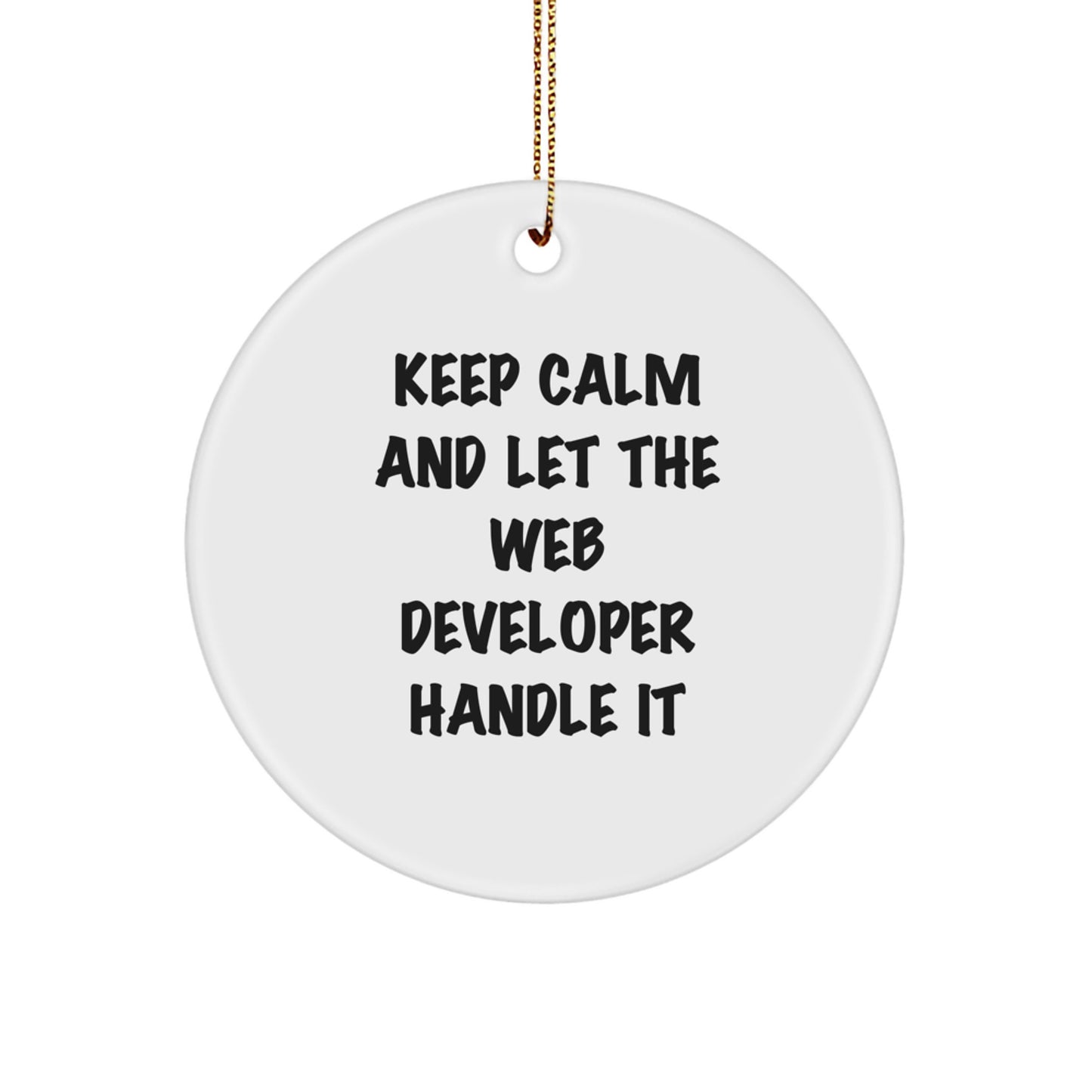 Funny Web Developer Christmas Unique Gifts from Friends for Men - Keep Calm And Let The Web Developer Handle It Circle Ornament - Image 1