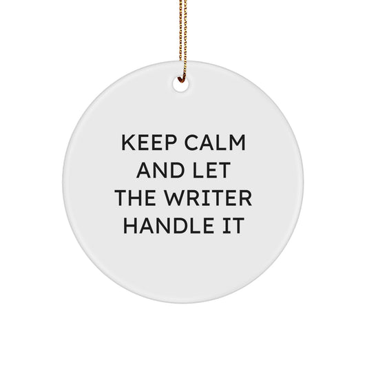 Funny Writer Gifts for Him - Keep Calm And Let The Writer Handle It Christmas Circle Ornament, Durable MDF Material, Vibrant Print, Gold Cord Included - Gifts from Men - Image 1