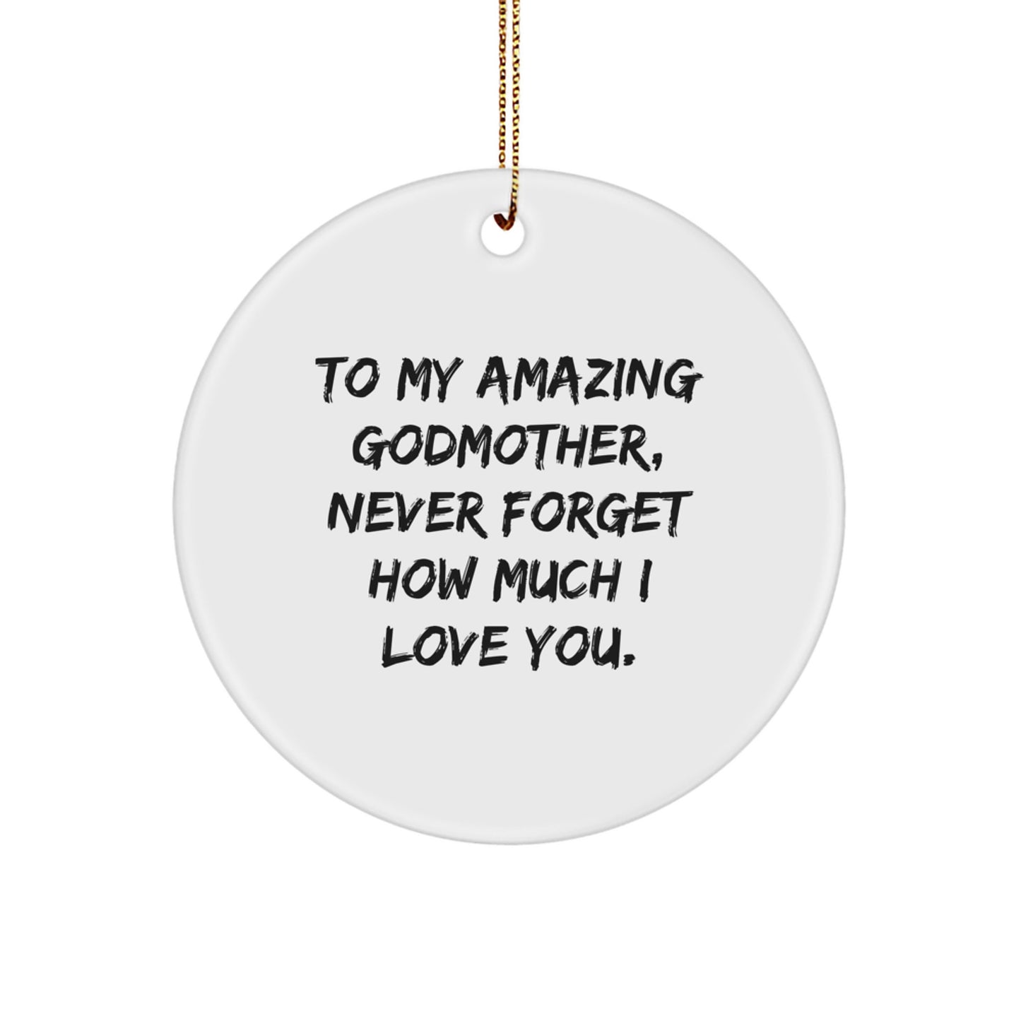 Funny Godmother Gifts from Men - Circle Ornament with To My Amazing Godmother Quote, Christmas Unique Gifts for Godmother, Circle Shaped, White Color - Image 1