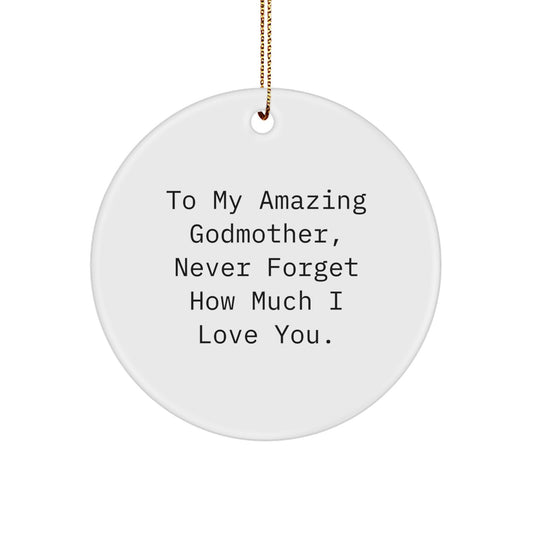 Gifts from Family to Godmother, To My Amazing Godmother Never Forget How Much I Love You, Circle Ornament for Christmas - Image 1