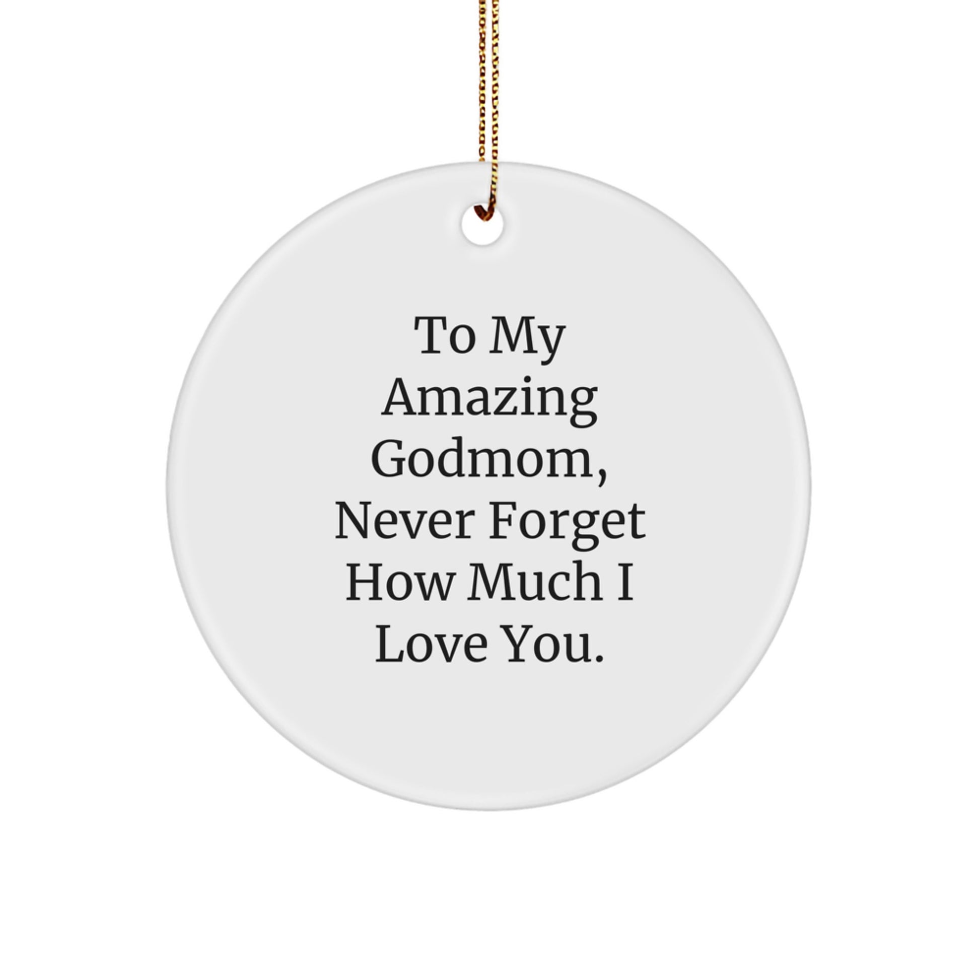 Funny Godmom Gifts for Christmas, Circle Ornament from Family Members, To My Amazing Godmom, Never Forget How Much I Love You. - Image 1