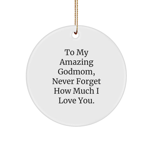 Funny Godmom Gifts for Christmas, Circle Ornament from Family Members, To My Amazing Godmom, Never Forget How Much I Love You. - Image 1