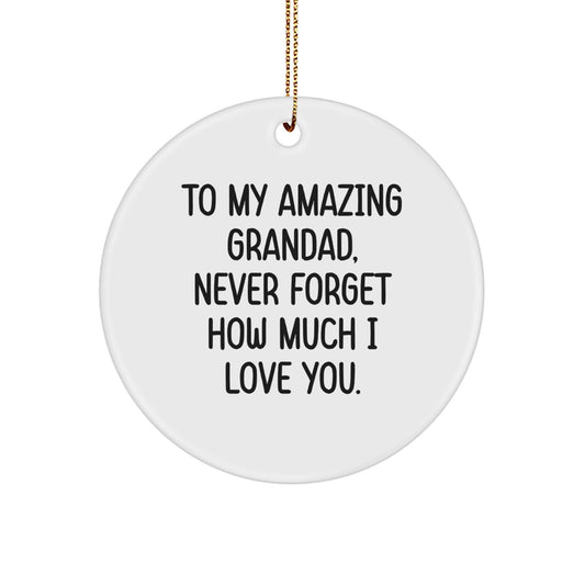 Gifts from Family to Grandad, Unique Circle Ornament To My Amazing Grandad, Never Forget How Much I Love You. - Funny Grandad Gifts for Christmas - Image 1