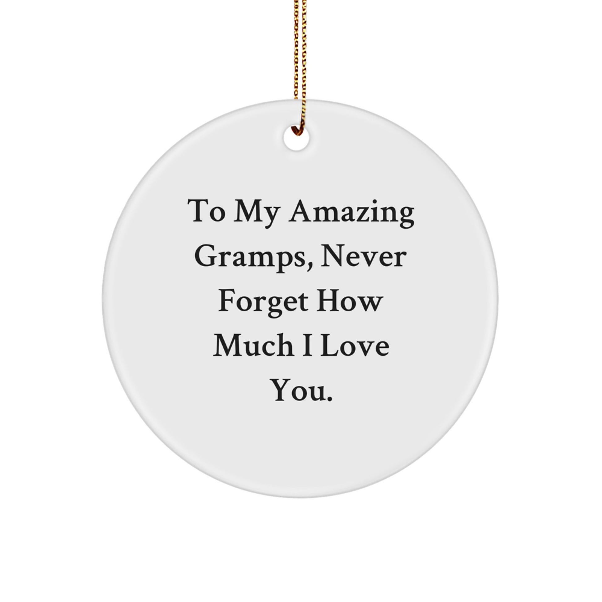 Funny Circle Ornament Gifts from Women to My Amazing Gramps Never Forget How Much I Love You Christmas - Image 1