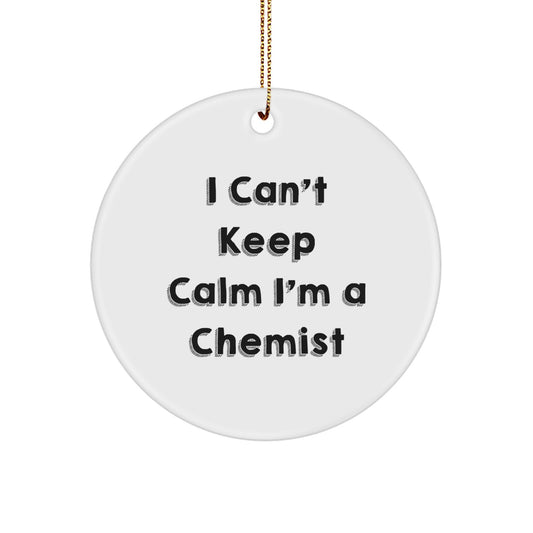 Funny Chemist Gifts for Christmas, Chemist Circle Ornament I Can't Keep Calm I'm A Chemist, Gifts from Family to Chemist Friends - Image 1