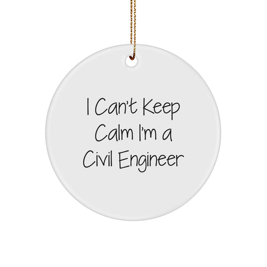 Funny Civil Engineer Gifts, I Cant Keep Calm I'm A Civil Engineer, Unique Circle Ornament for Christmas Unique Gifts from Friends to Civil Engineer - Image 1