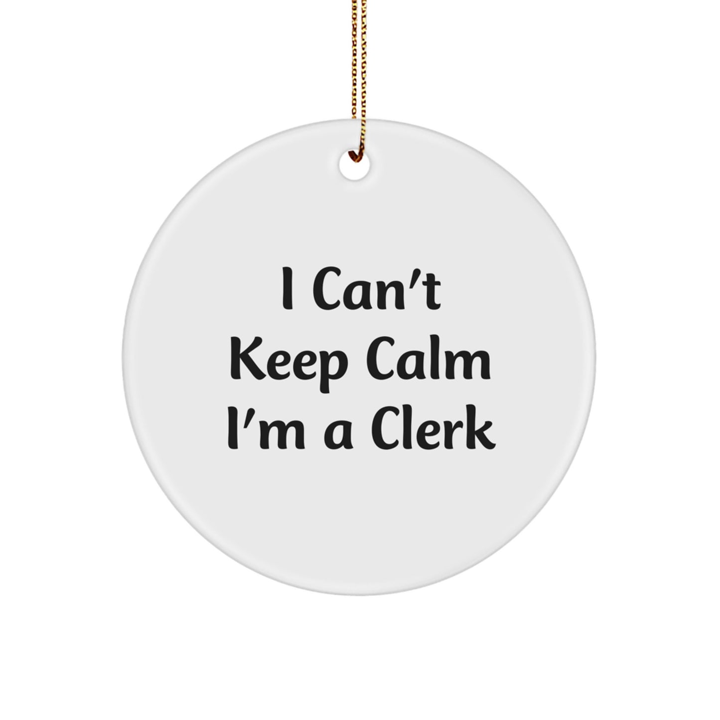 Funny Clerk Christmas Unique Gifts from Friends and Family - I Can't Keep Calm I'm A Clerk Circle Ornament - Image 1