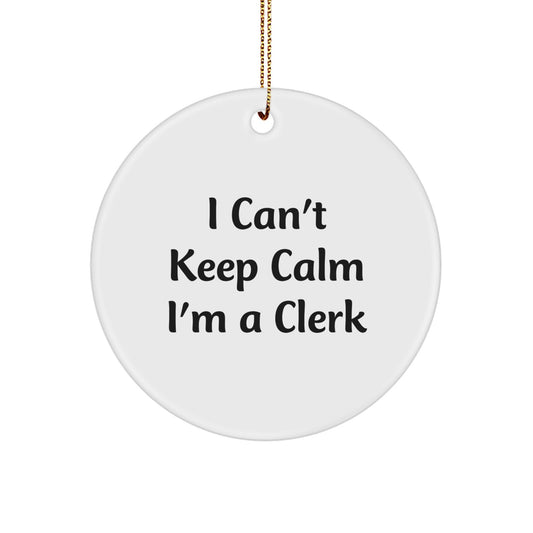 Funny Clerk Christmas Unique Gifts from Friends and Family - I Can't Keep Calm I'm A Clerk Circle Ornament - Image 1