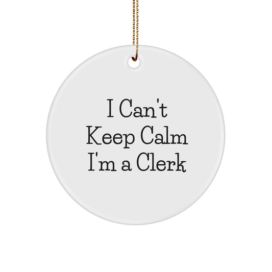 Funny Clerk Gifts from Friends - I Can't Keep Calm I'm A Clerk Circle Ornament for Office Desk Christmas Unique Gifts for Men Women Coworkers - Image 1