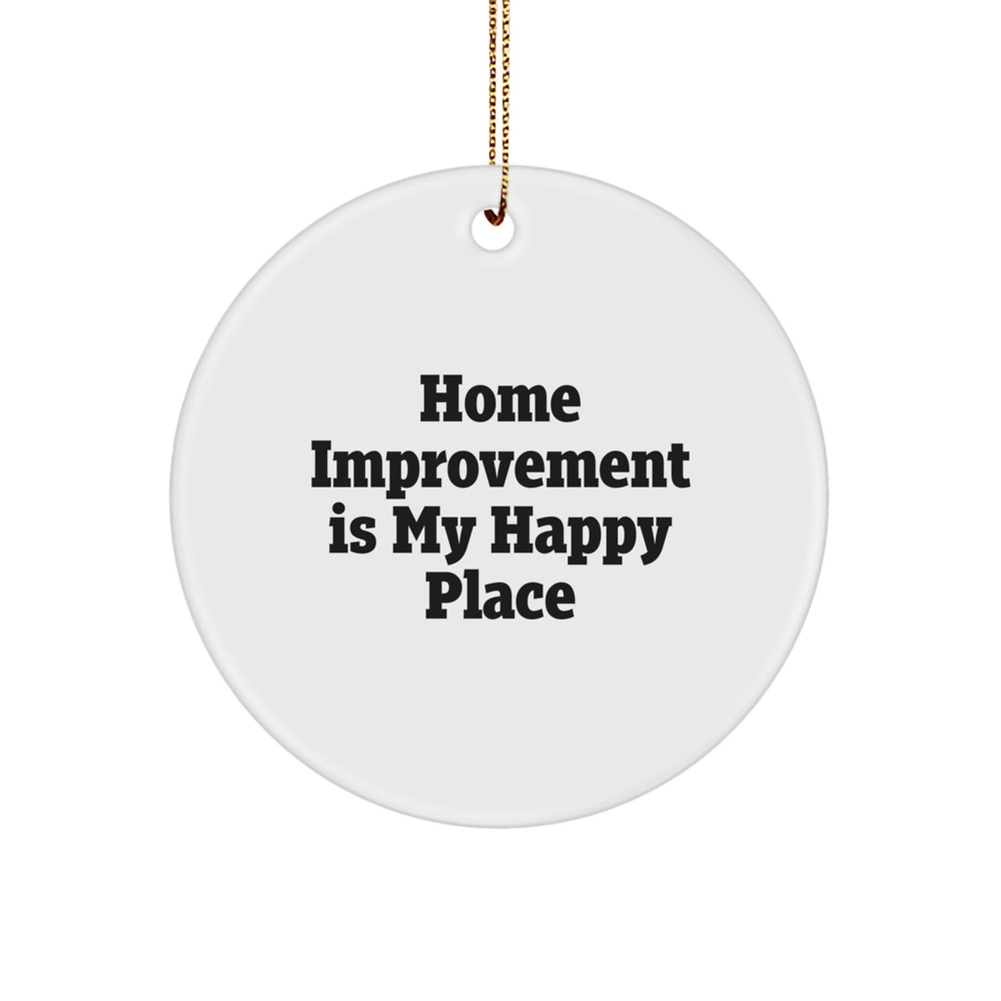 Home Improvement Gifts for Men - 'Home Improvement Is My Happy Place' Funny Circle Ornament - Christmas Unique Decorations Gifts from Family - Image 1