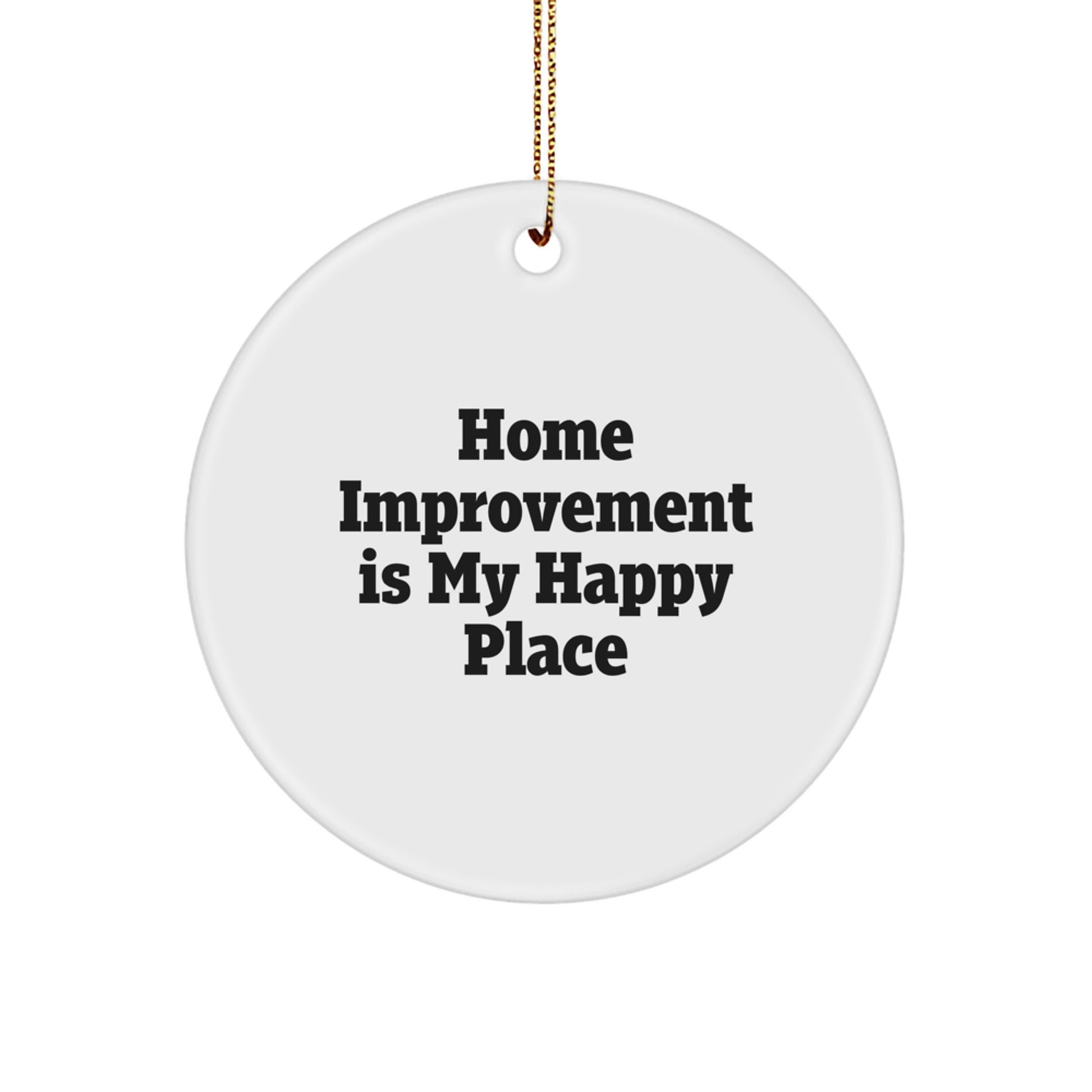 Home Improvement Gifts for Men - 'Home Improvement Is My Happy Place' Funny Circle Ornament - Christmas Unique Decorations Gifts from Family - Image 1