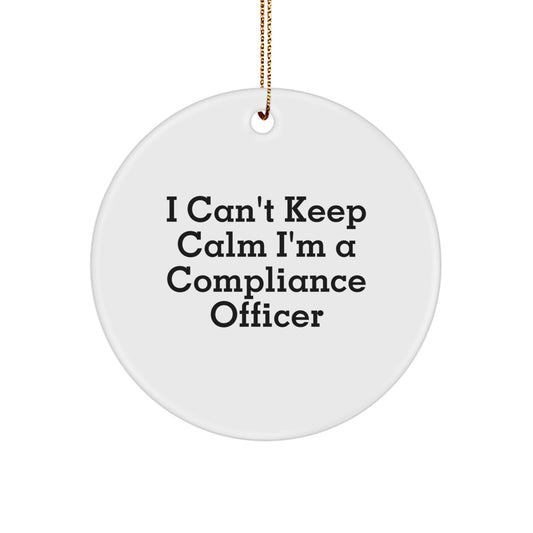 Funny Compliance Officer Gifts from Friends - 'I Can't Keep Calm I'm A Compliance Officer' Circle Ornament for Christmas Unique Gifts - Image 1