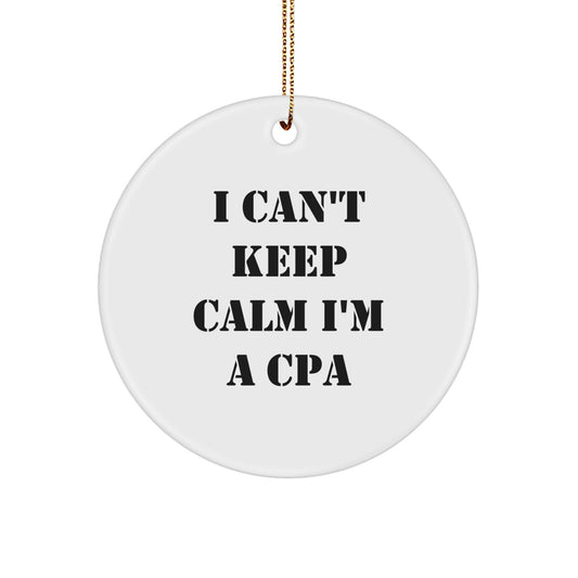 Funny CPA Gifts for Men from Friends, 'I Can't Keep Calm I'm A CPA' Circle Ornament, Unique Christmas Memorable Presents for CPAs - Image 1