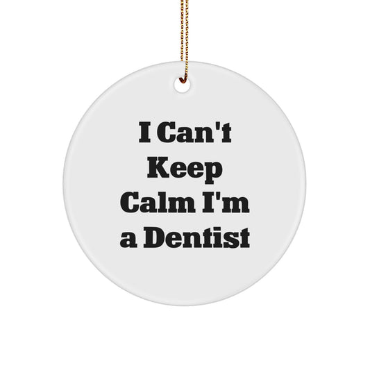 Funny Dentist Circle Ornament, I Can't Keep Calm Gifts for Dentist Friends, Unique Christmas Unique Gifts from Men to Women - Image 1