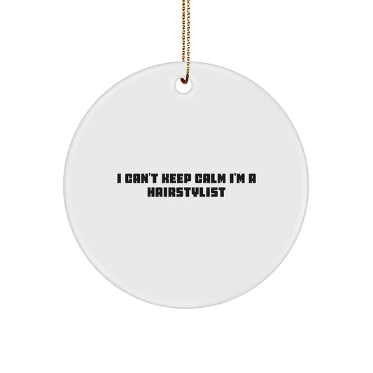 Funny Hairstylist Gifts from Family, Unique Christmas Unique Gifts for Hairstylists, I Can't Keep Calm I'm A Hairstylist Circle Ornament - Image 1