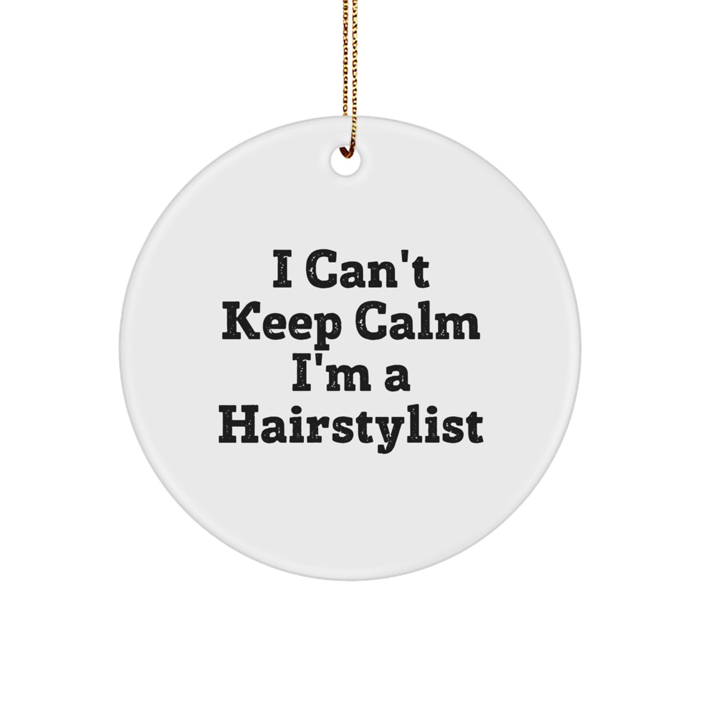 Funny Hairstylist Gifts from Friends, Christmas Unique Circle Ornament for Hairstylist, I Can't Keep Calm I'm A Hairstylist - Image 1