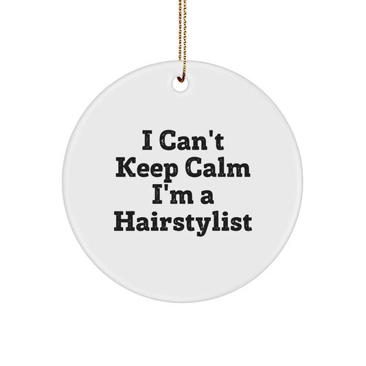 Funny Hairstylist Gifts from Friends, Christmas Unique Circle Ornament for Hairstylist, I Can't Keep Calm I'm A Hairstylist - Image 1