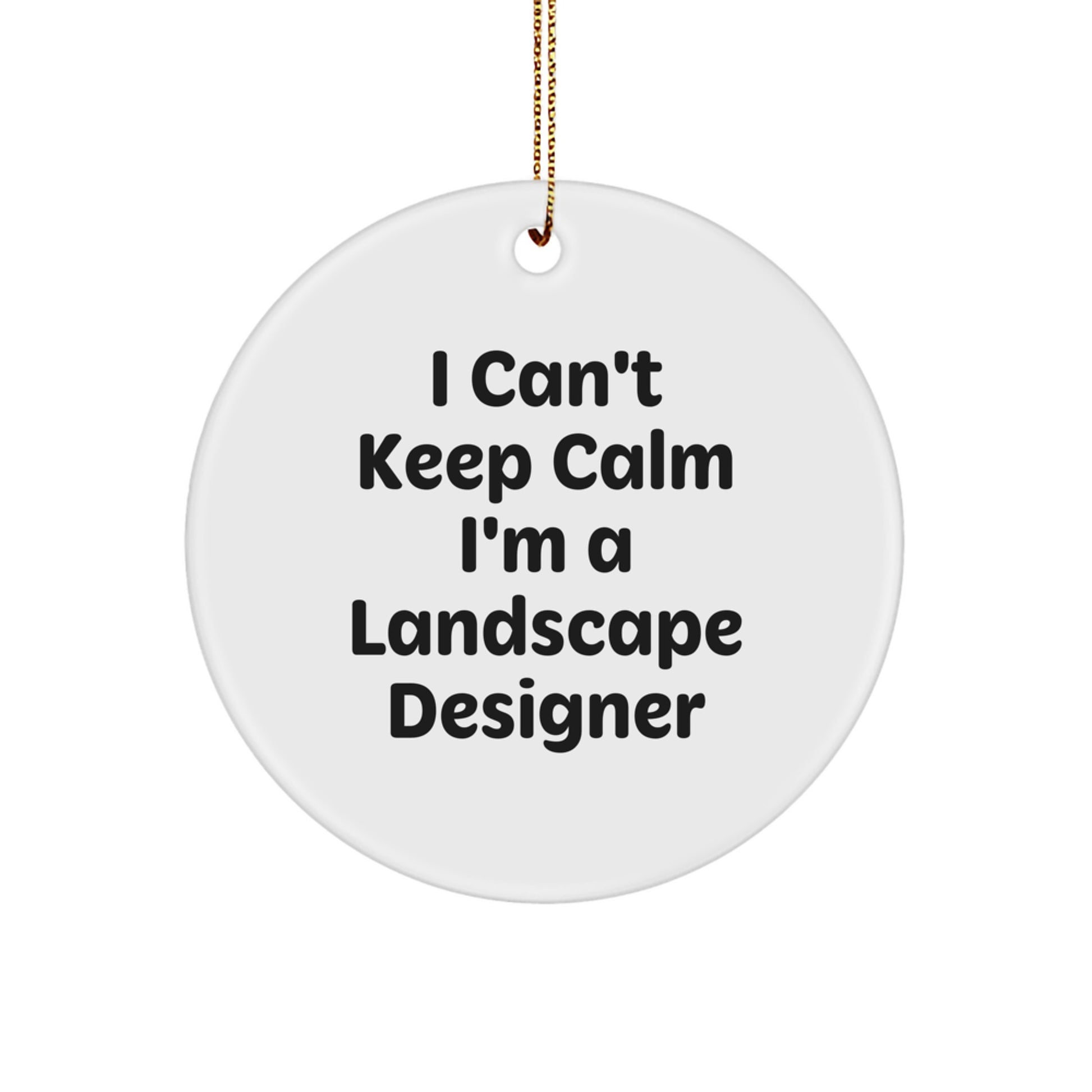 Funny Gifts for Landscape Designers, I Can't Keep Calm I'm A Landscape Designer Christmas Circle Ornament - Image 1