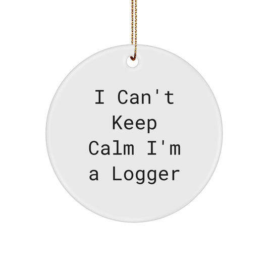 Funny Logger Gifts for Men - 'I Can't Keep Calm I'm A Logger' Christmas Ornament - Image 1