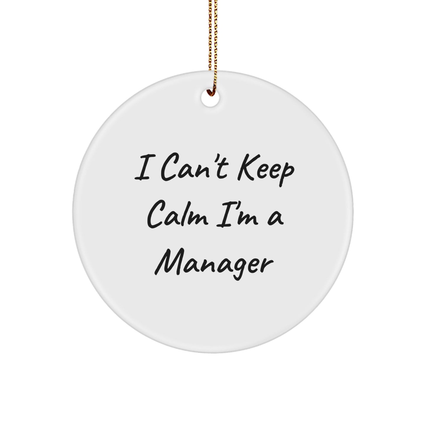 Funny Manager Gifts for Men, 'I Can't Keep Calm I'm A Manager' Christmas Unique Circle Ornaments Gifts from Friends and Family - Image 1