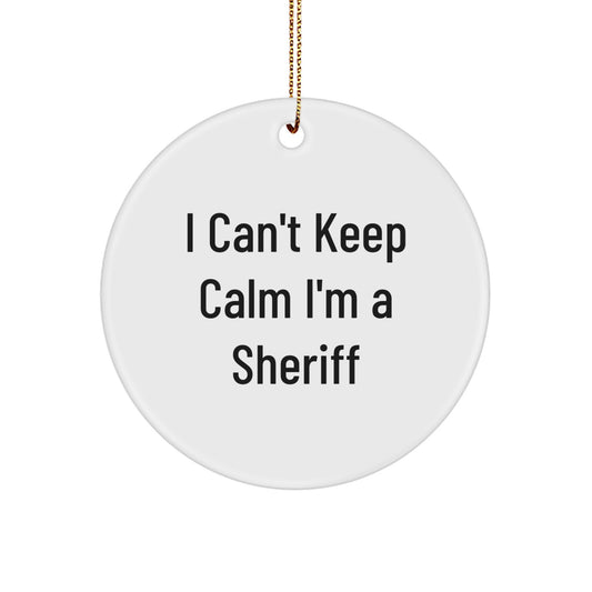 Funny Sheriff Gifts for Sheriff Men, Cute Sheriff Christmas Unique Gifts, Sheriff Circle Ornament with 'I Can't Keep Calm I'm A Sheriff' - Image 1