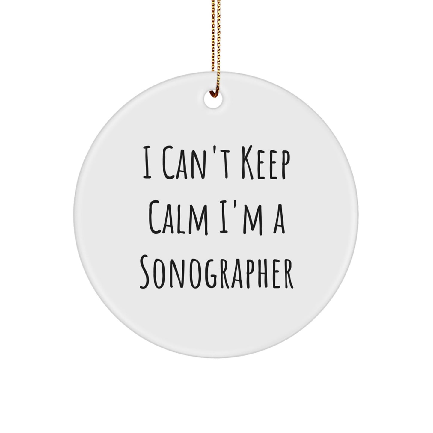 Funny Sonographer Gifts from Friends for Women - I Can't Keep Calm I'm A Sonographer - White Circle Ornament, Christmas Unique Gifts for Him - Image 1