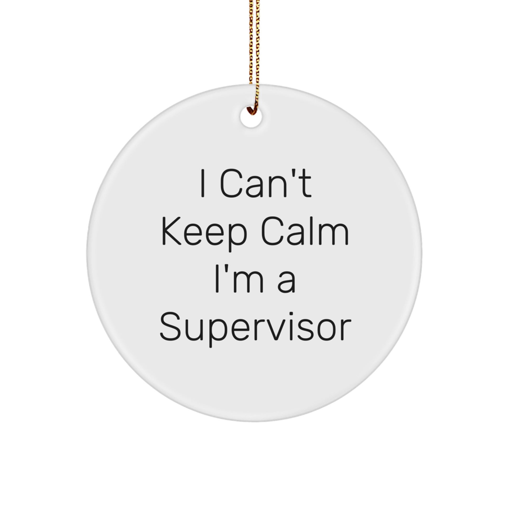 Funny Supervisor Gifts for Men from Friends 'I Can't Keep Calm I'm A Supervisor' Christmas Unique Ornaments - Image 1