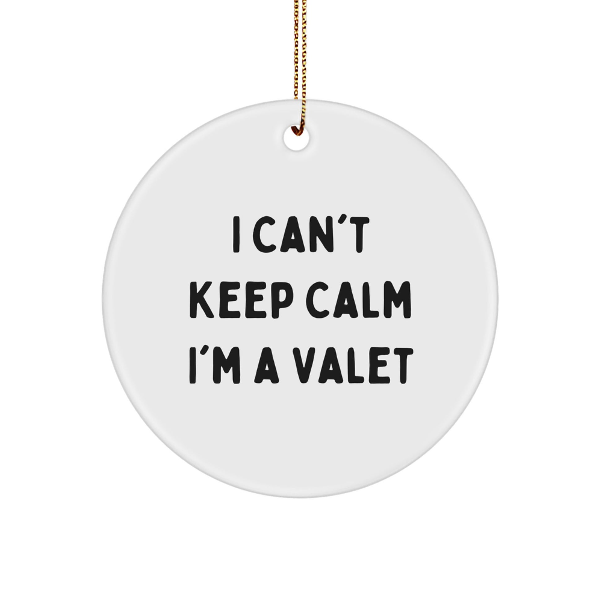 Funny Valet Gifts for Him Unique Circle Ornament I Can't Keep Calm I'm A Valet - Image 1