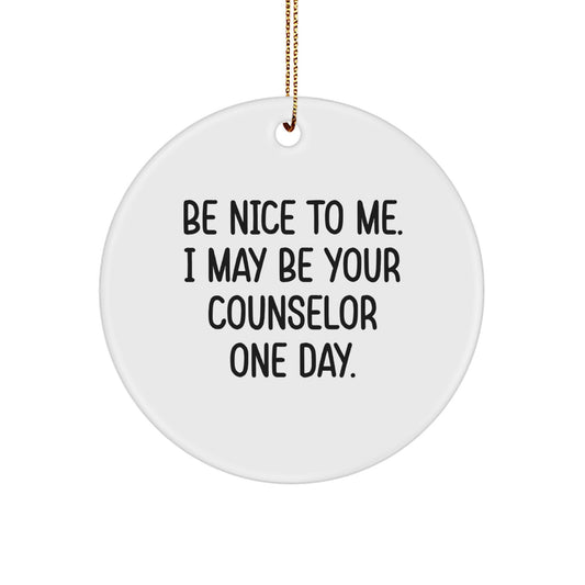 Funny Counselor Gifts from Friends to Counselor for Christmas Unique Circle Ornament with Be Nice To Me - Image 1