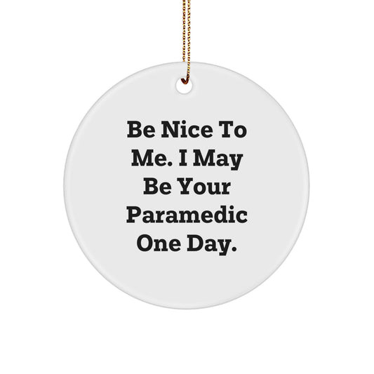 Funny Rescue Worker Gifts for Men, 'Be Nice To Me. I May Be Your Rescue Worker One Day.' Christmas Ornament, Circle Ornament for Rescue Worker Lovers, Gifts from Friends to Family - Image 1