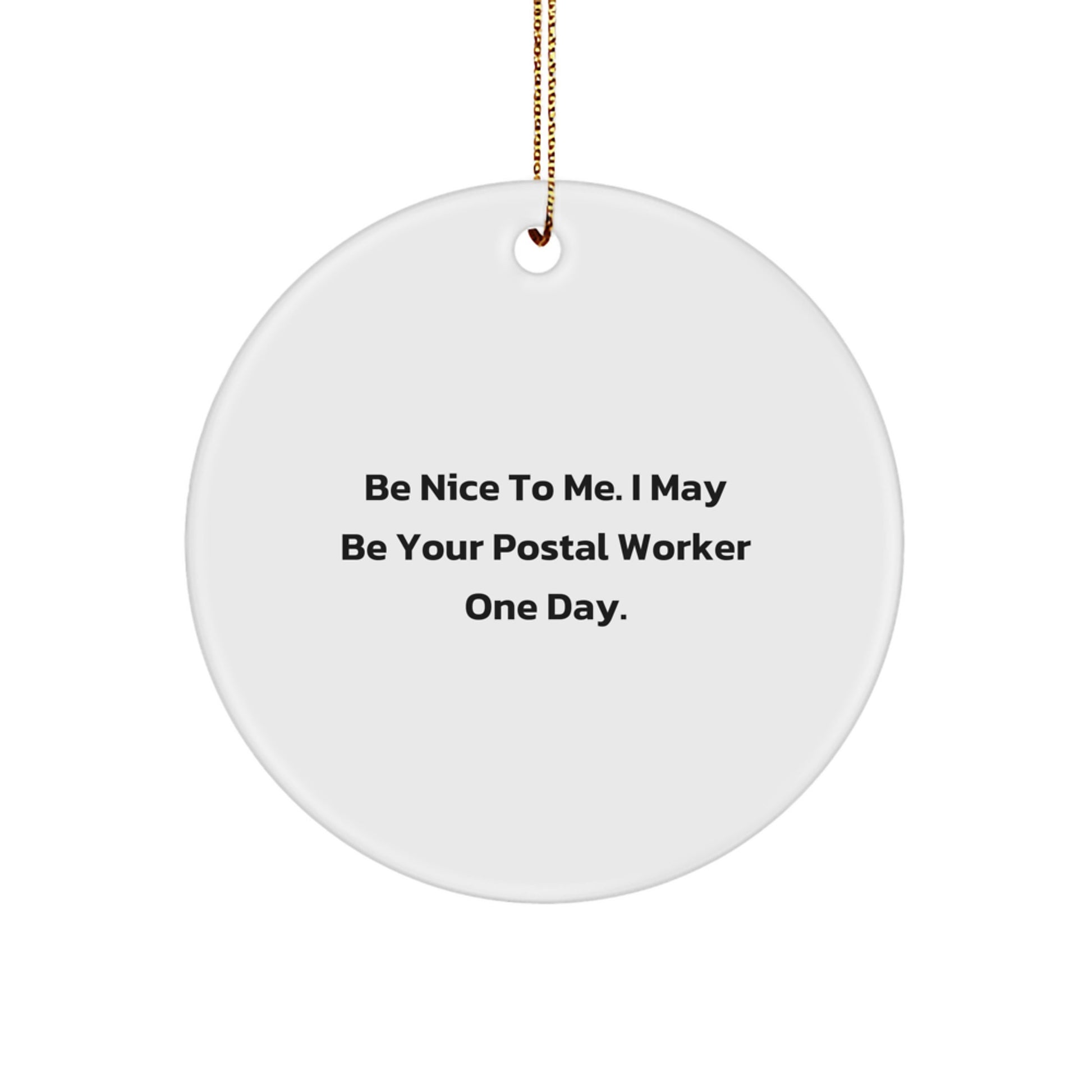 Funny Postal Worker Gifts for Friends, Men, or Coworkers - 'Be Nice To Me' Circle Ornament, White, for Christmas Unique Gifts from Family - Image 1