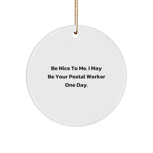 Funny Postal Worker Gifts for Friends, Men, or Coworkers - 'Be Nice To Me' Circle Ornament, White, for Christmas Unique Gifts from Family - Image 1