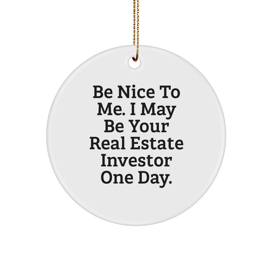 Funny Real Estate Investor Gifts from Friends for Men Women - Be Nice To Me One Day Circle Ornament, White, Christmas Unique Gift - Image 1