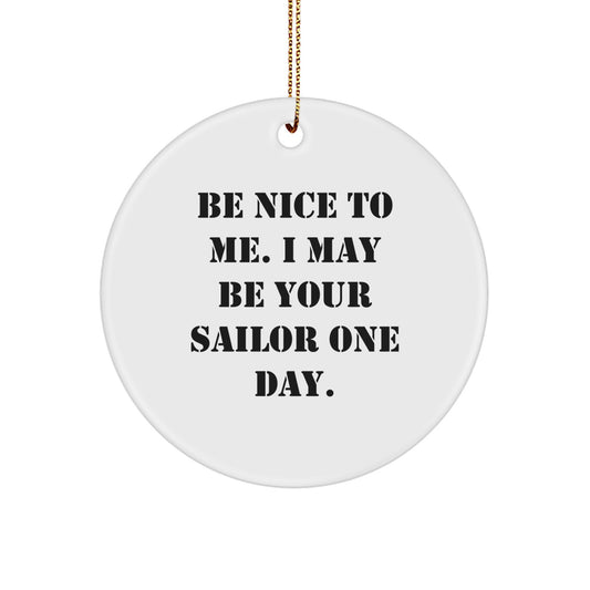 Funny Sailor Gifts from Friends and Family - 'Be Nice To Me...' Circle Ornament for Christmas - Image 1