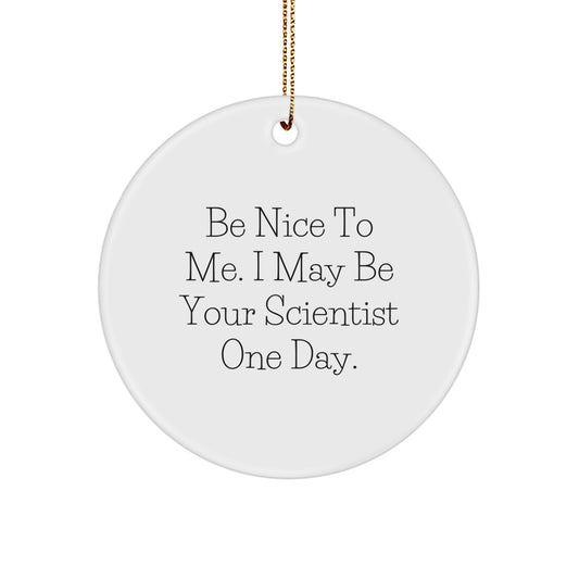 Funny Scientist Circle Ornament, Christmas Unique Gifts from Friends, Funny Scientist Quote Gifts for Scientist - Image 1
