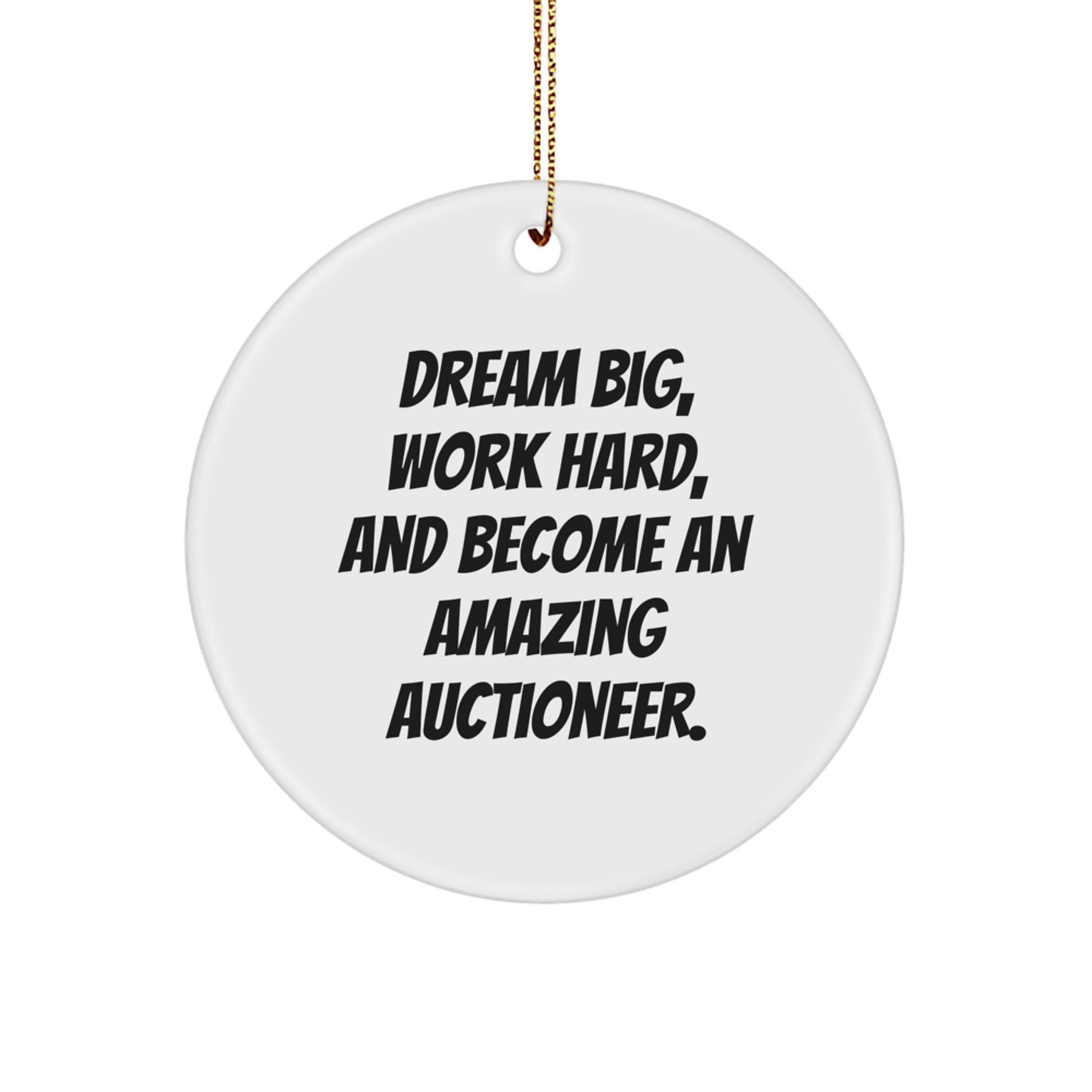 Funny Inspirational Auctioneer Gifts from Friends for Christmas Unique Circle Ornament Dreams Big Work Hard Quotes Reminders - Image 1